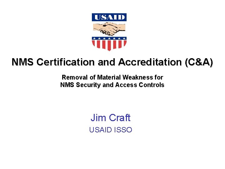 NMS Certification and Accreditation (C&A) Removal of Material Weakness for NMS Security and Access