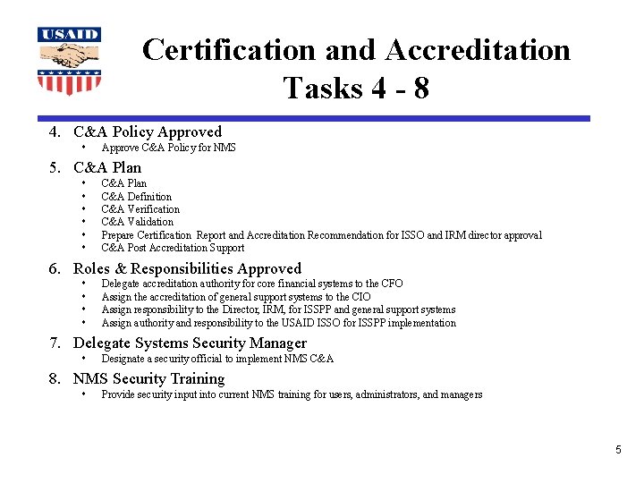 Certification and Accreditation Tasks 4 - 8 4. C&A Policy Approved Approve C&A Policy