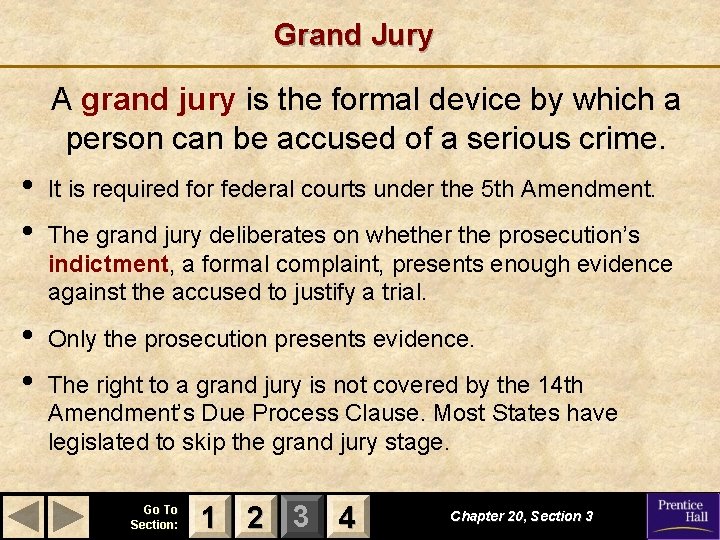 Grand Jury A grand jury is the formal device by which a person can