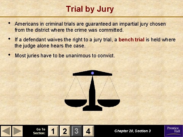 Trial by Jury • Americans in criminal trials are guaranteed an impartial jury chosen