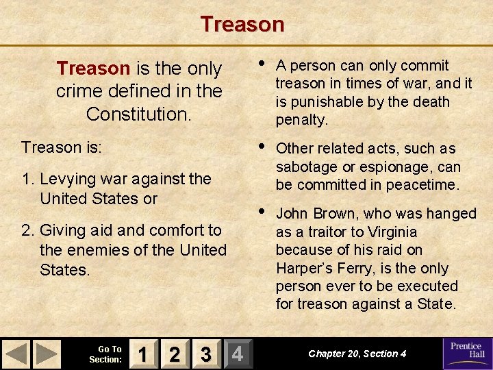 Treason is the only crime defined in the Constitution. Treason is: 1. Levying war