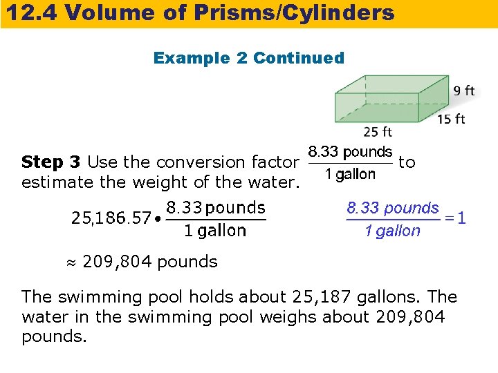 12. 4 Volume of Prisms/Cylinders Example 2 Continued Step 3 Use the conversion factor