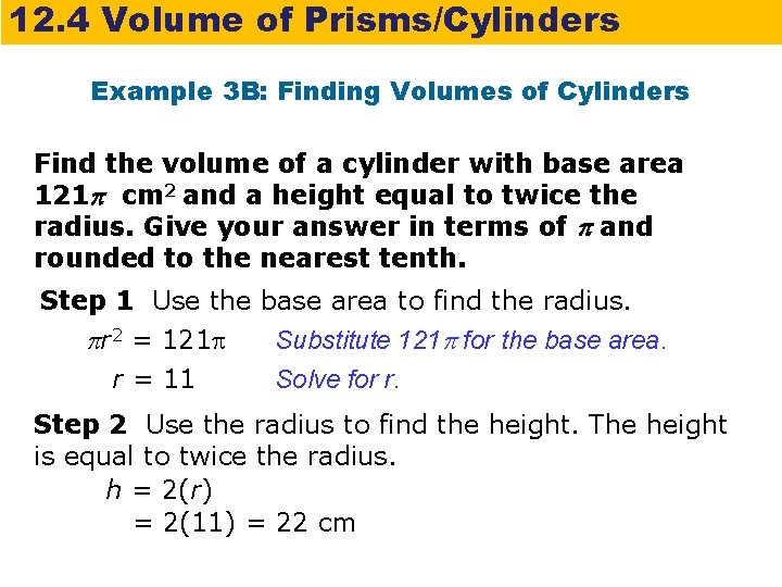 12. 4 Volume of Prisms/Cylinders Example 3 B: Finding Volumes of Cylinders Find the