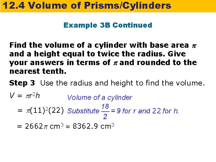 12. 4 Volume of Prisms/Cylinders Example 3 B Continued Find the volume of a