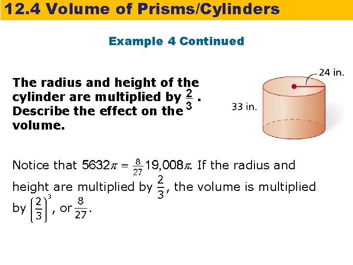 12. 4 Volume of Prisms/Cylinders Example 4 Continued The radius and height of the