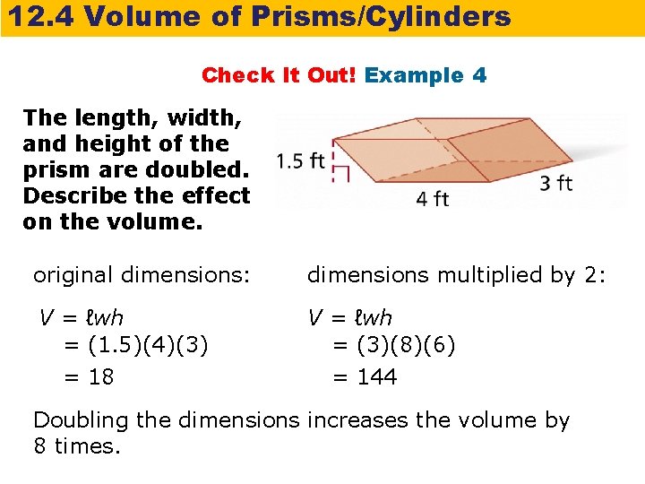 12. 4 Volume of Prisms/Cylinders Check It Out! Example 4 The length, width, and