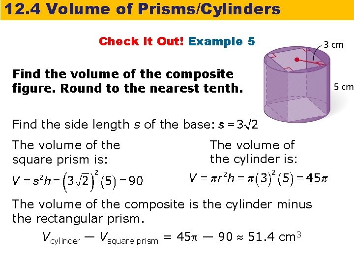 12. 4 Volume of Prisms/Cylinders Check It Out! Example 5 Find the volume of