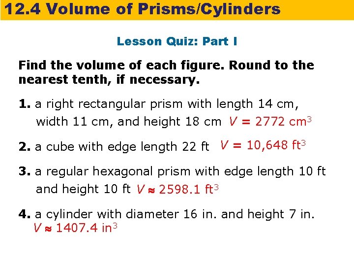 12. 4 Volume of Prisms/Cylinders Lesson Quiz: Part I Find the volume of each