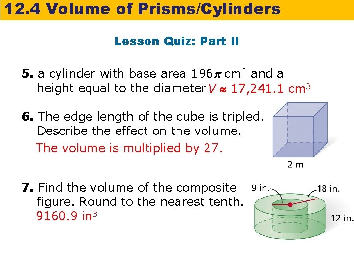 12. 4 Volume of Prisms/Cylinders Lesson Quiz: Part II 5. a cylinder with base