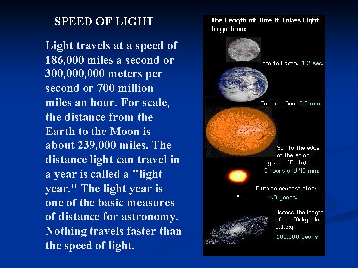 SPEED OF LIGHT Light travels at a speed of 186, 000 miles a second