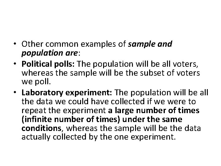 • Other common examples of sample and population are: • Political polls: The • Other common examples of sample and population are: • Political polls: The