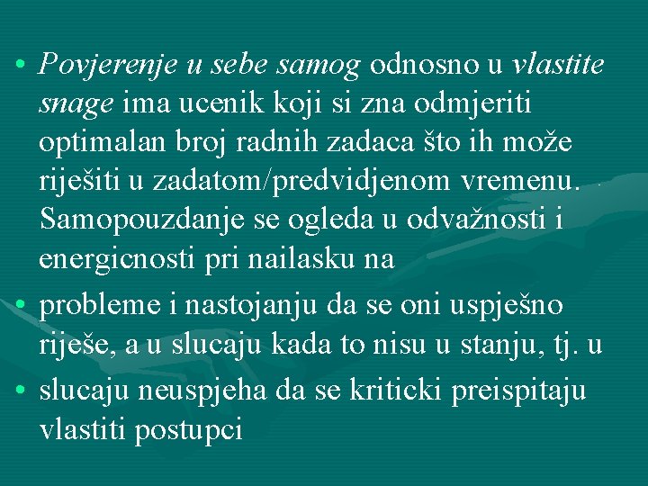  • Povjerenje u sebe samog odnosno u vlastite snage ima ucenik koji si