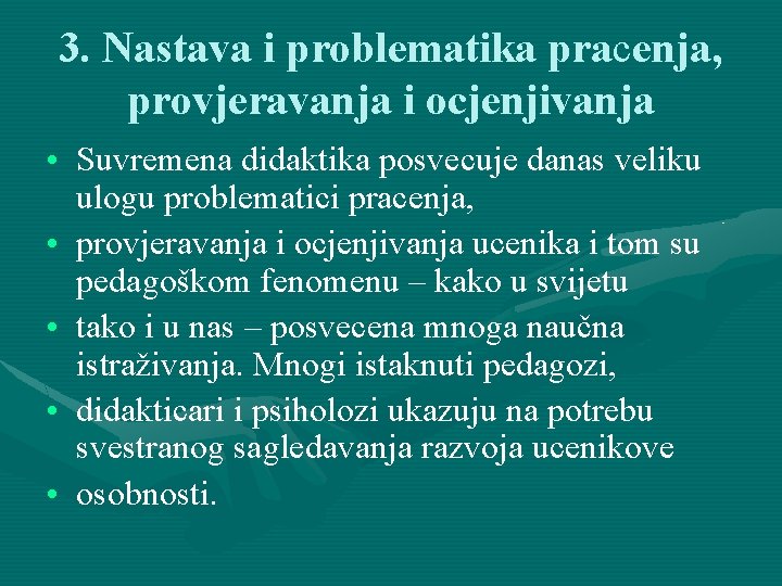 3. Nastava i problematika pracenja, provjeravanja i ocjenjivanja • Suvremena didaktika posvecuje danas veliku
