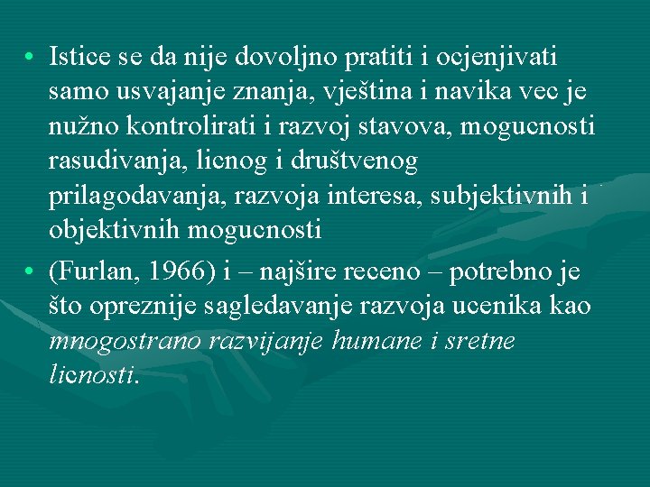  • Istice se da nije dovoljno pratiti i ocjenjivati samo usvajanje znanja, vještina