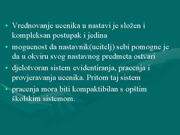  • Vrednovanje ucenika u nastavi je složen i kompleksan postupak i jedina •