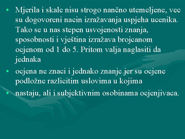  • Mjerila i skale nisu strogo nančno utemeljene, vec su dogovoreni nacin izražavanja