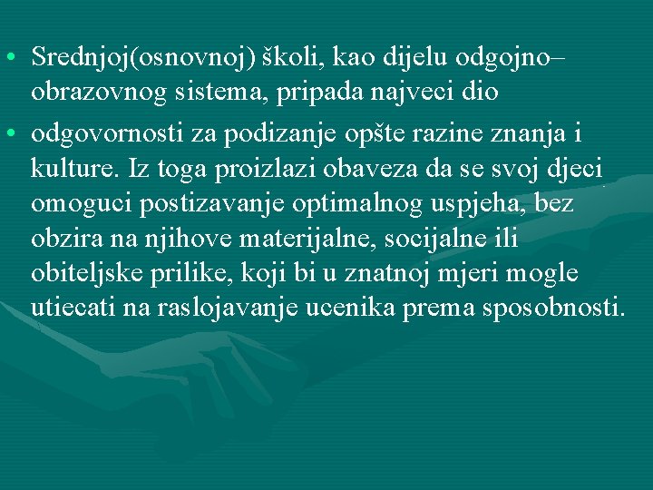  • Srednjoj(osnovnoj) školi, kao dijelu odgojno– obrazovnog sistema, pripada najveci dio • odgovornosti