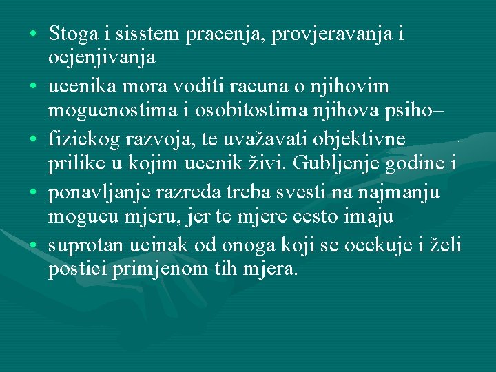  • Stoga i sisstem pracenja, provjeravanja i ocjenjivanja • ucenika mora voditi racuna