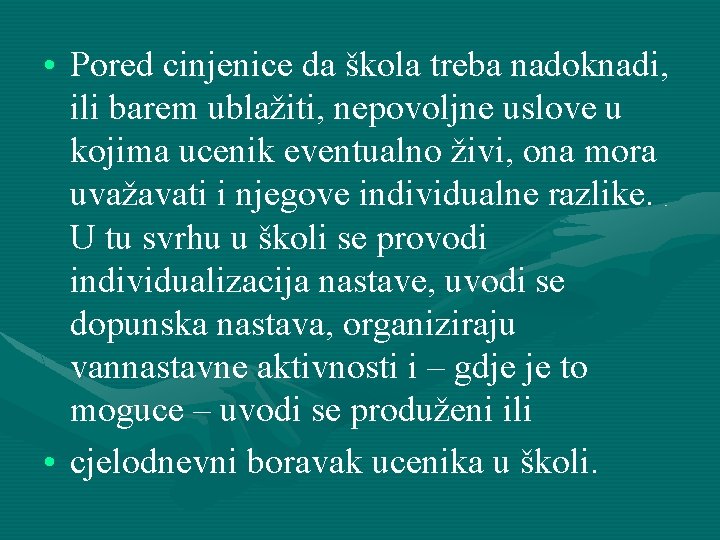  • Pored cinjenice da škola treba nadoknadi, ili barem ublažiti, nepovoljne uslove u