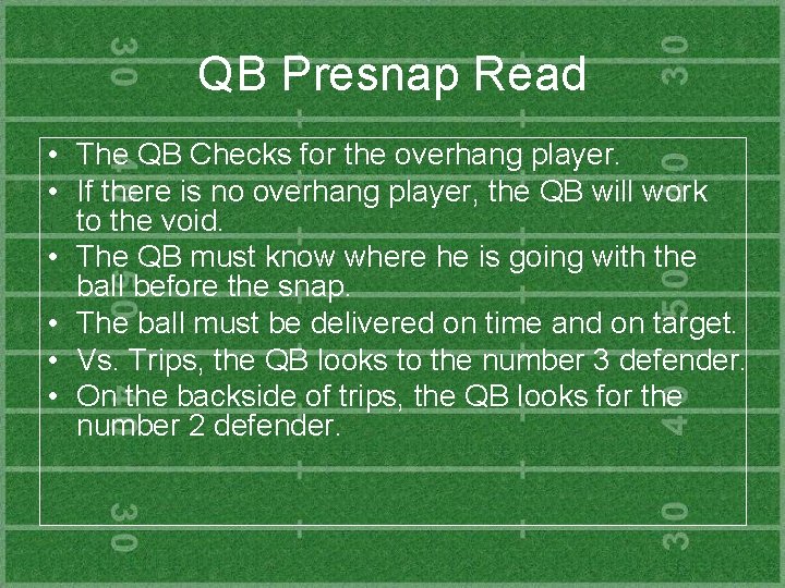 QB Presnap Read • The QB Checks for the overhang player. • If there