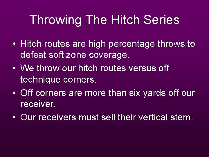 Throwing The Hitch Series • Hitch routes are high percentage throws to defeat soft