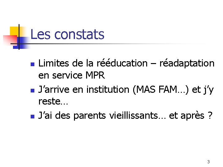 Les constats n n n Limites de la rééducation – réadaptation en service MPR