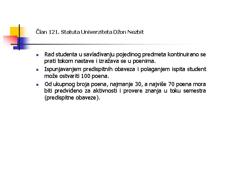 Član 121. Statuta Univerziteta Džon Nezbit n n n Rad studenta u savlađivanju pojedinog