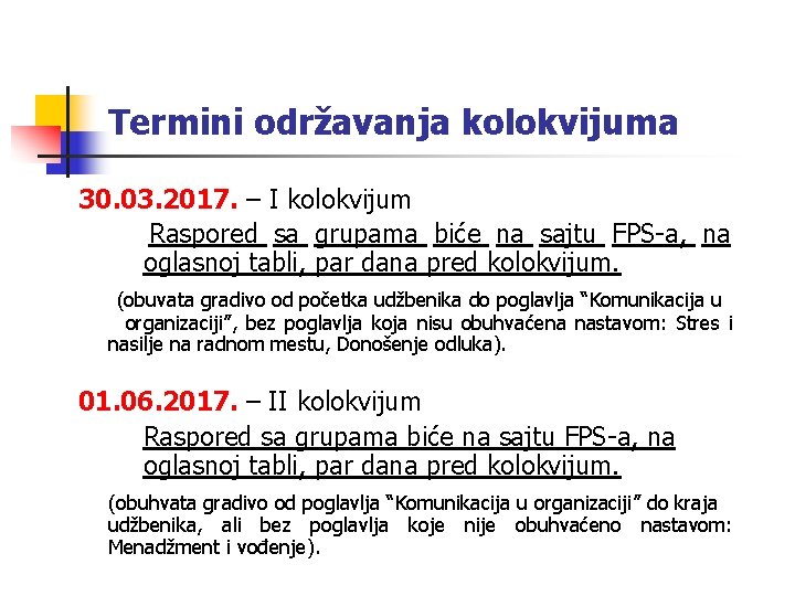 Termini održavanja kolokvijuma 30. 03. 2017. – I kolokvijum Raspored sa grupama biće na