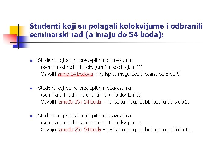 Studenti koji su polagali kolokvijume i odbranili seminarski rad (a imaju do 54 boda):