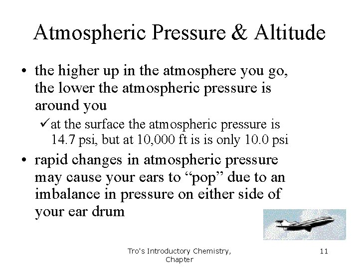 Atmospheric Pressure & Altitude • the higher up in the atmosphere you go, the