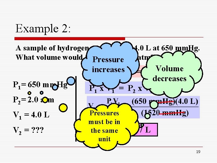 Example 2: A sample of hydrogen gas occupies 4. 0 L at 650 mm.