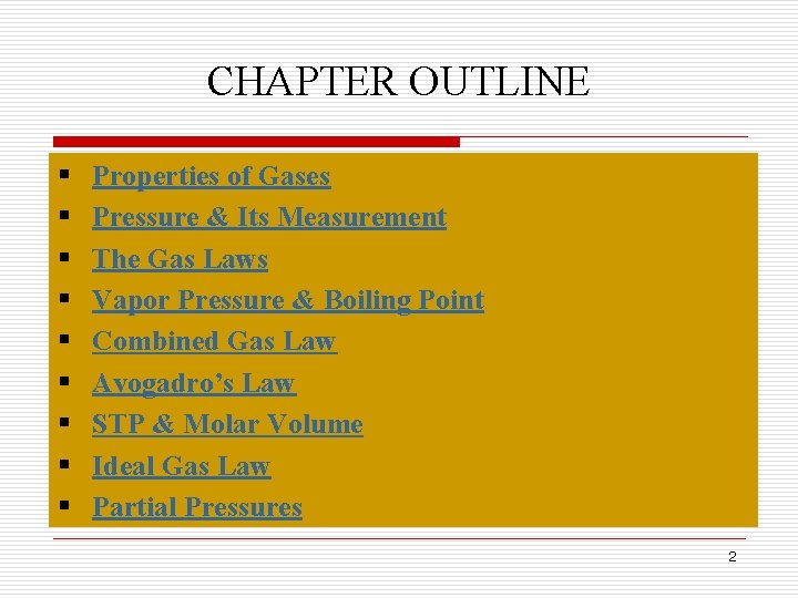 CHAPTER OUTLINE § § § § § Properties of Gases Pressure & Its Measurement