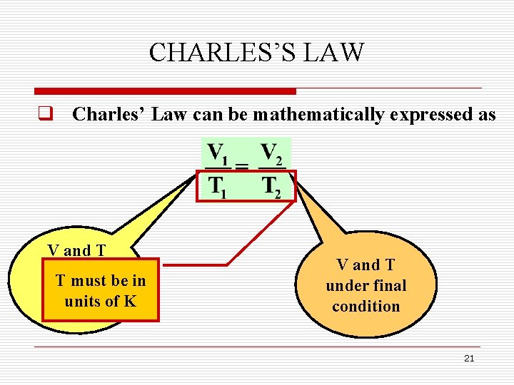 CHARLES’S LAW q Charles’ Law can be mathematically expressed as V and T under