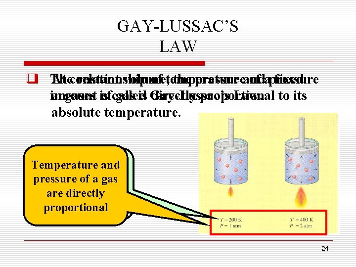 GAY-LUSSAC’S LAW q q The At constant relationship volume, of temperature the pressureand of