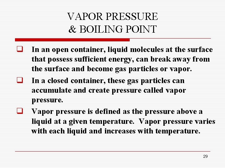 VAPOR PRESSURE & BOILING POINT q In an open container, liquid molecules at the