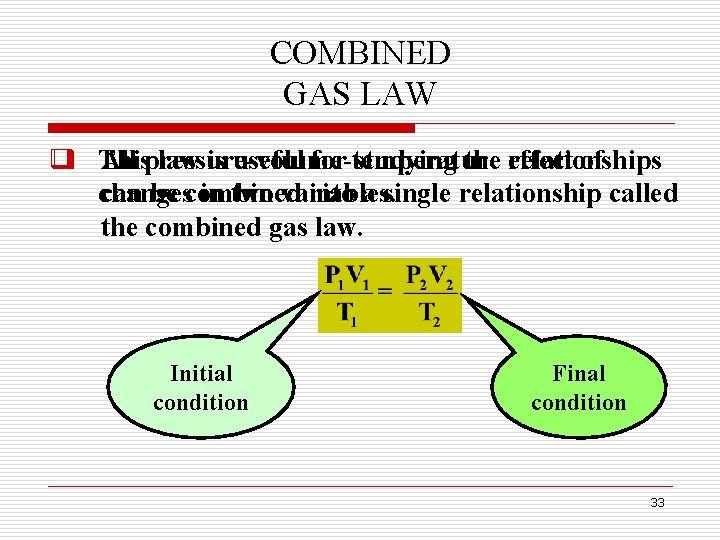 COMBINED GAS LAW q This All pressure-volume-temperature law is useful for studying the effect