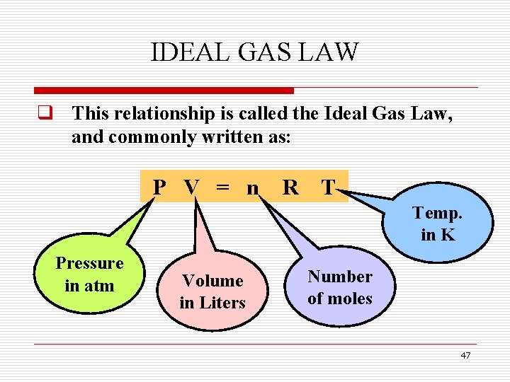 IDEAL GAS LAW q This relationship is called the Ideal Gas Law, and commonly