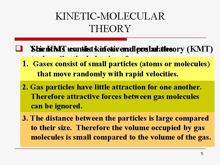 KINETIC-MOLECULAR THEORY q The Scientists KMT use consists the kinetic-molecular of several postulates: theory