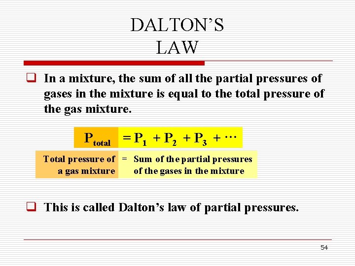 DALTON’S LAW q In a mixture, the sum of all the partial pressures of