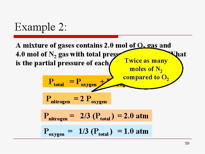 Example 2: A mixture of gases contains 2. 0 mol of O 2 gas