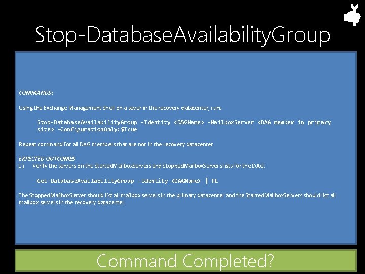 Stop-Database. Availability. Group COMMANDS: Using the Exchange Management Shell on a sever in the