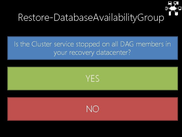 Restore-Database. Availability. Group Is the Cluster service stopped on all DAG members in your