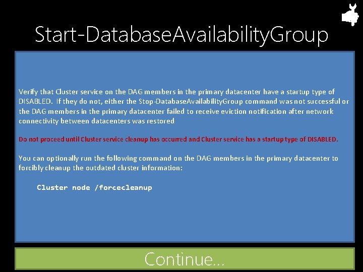 Start-Database. Availability. Group Verify that Cluster service on the DAG members in the primary