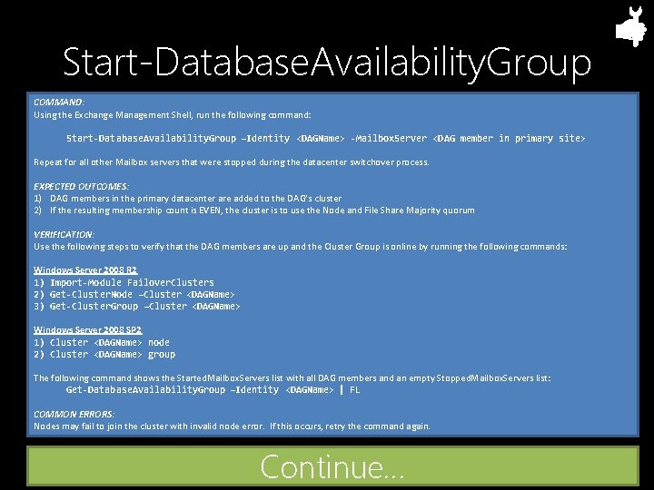 Start-Database. Availability. Group COMMAND: Using the Exchange Management Shell, run the following command: Start-Database.