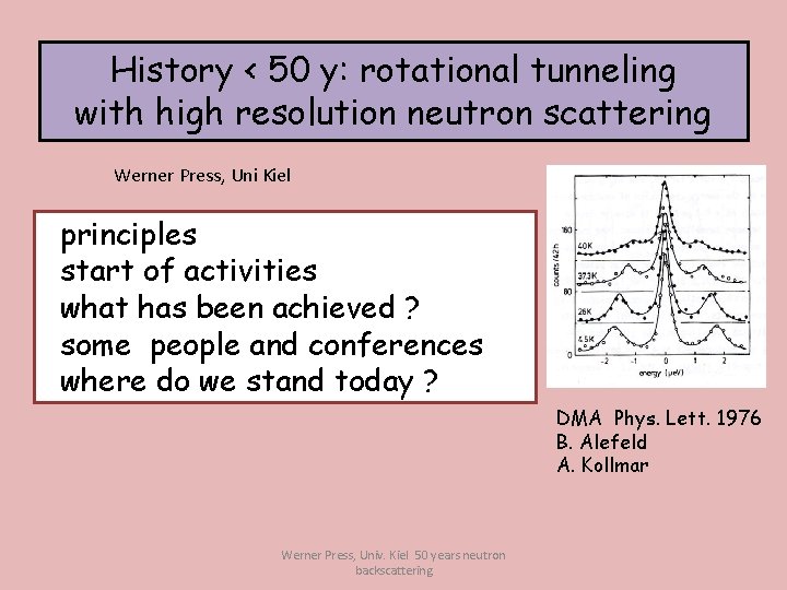 History < 50 y: rotational tunneling with high resolution neutron scattering Werner Press, Uni History < 50 y: rotational tunneling with high resolution neutron scattering Werner Press, Uni