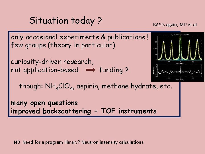 Situation today ? BASIS again, MP et al only occasional experiments & publications ! Situation today ? BASIS again, MP et al only occasional experiments & publications !