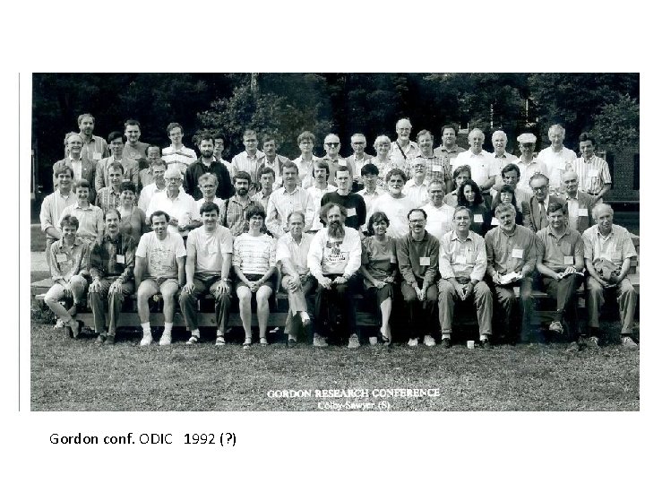Gordon conf. ODIC 1992 (? ) Gordon conf. ODIC 1992 (? )