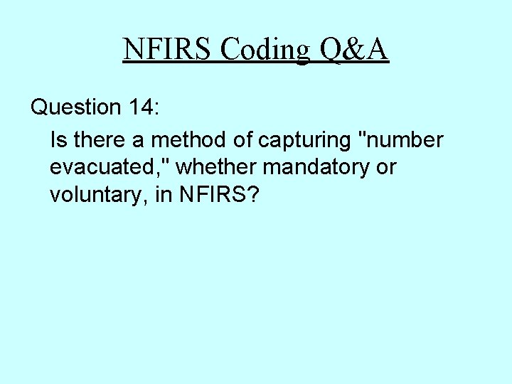 NFIRS Coding Q&A Question 14: Is there a method of capturing "number evacuated, " NFIRS Coding Q&A Question 14: Is there a method of capturing "number evacuated, "