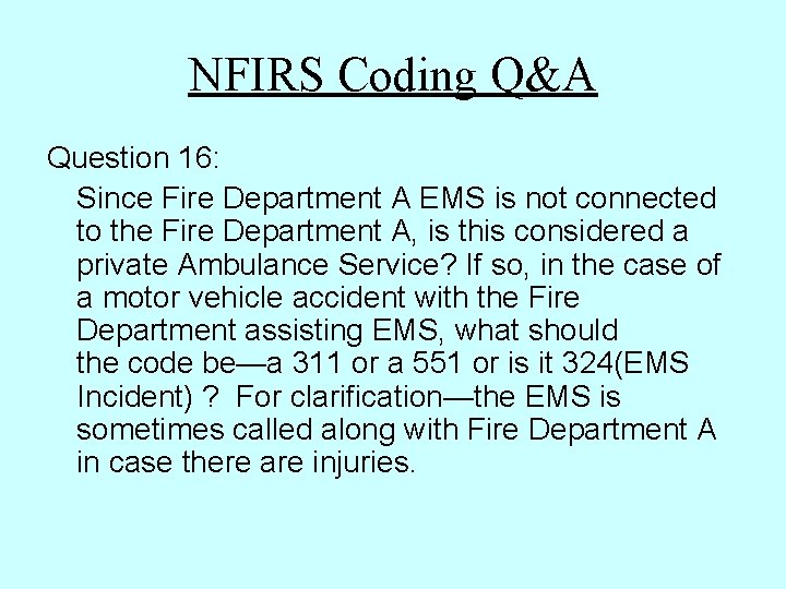 NFIRS Coding Q&A Question 16: Since Fire Department A EMS is not connected to NFIRS Coding Q&A Question 16: Since Fire Department A EMS is not connected to