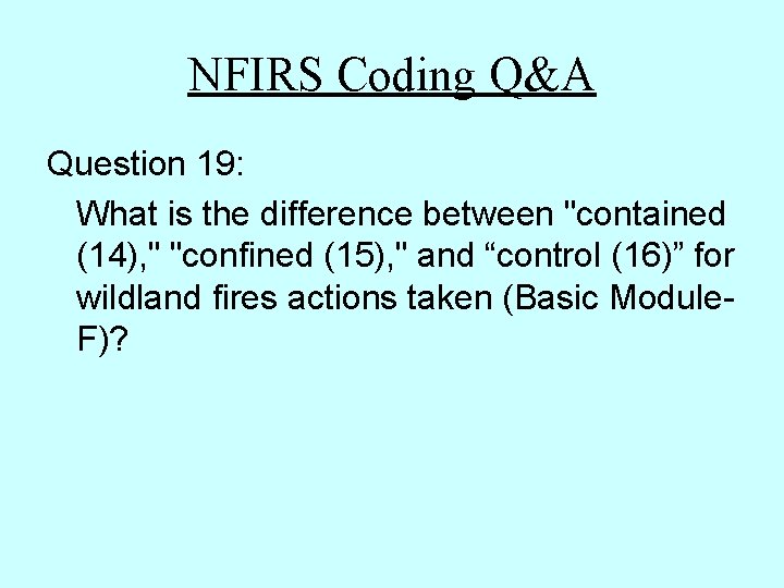 NFIRS Coding Q&A Question 19: What is the difference between "contained (14), " "confined NFIRS Coding Q&A Question 19: What is the difference between "contained (14), " "confined